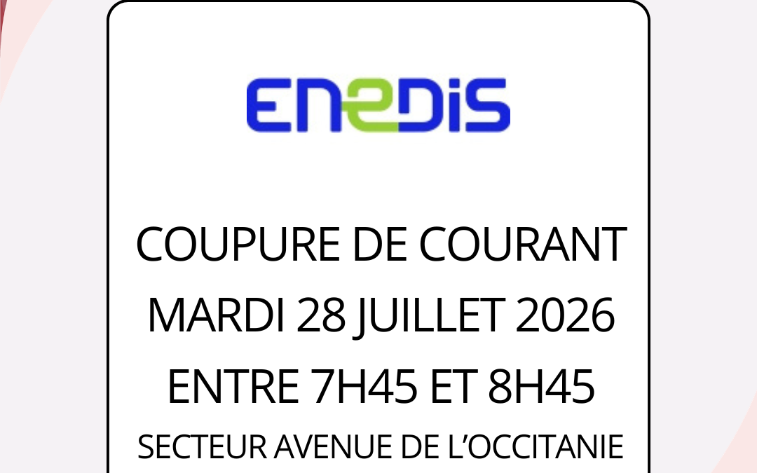 COUPURE DE COURANT – MARDI 28 JUILLET – ENTRE 7H45 ET 8h45 – SECTEURS AVENUE DE L&rsquo;OCCITANIE / RUE DU CREUX DU PONT