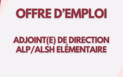 OFFRE EMPLOI – Adjoint(e) de direction ALP/ALSH Elémentaire